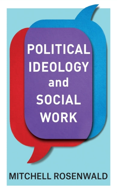 Book cover of: Political Ideology and Social Work. By: Mitchell Rosenwald