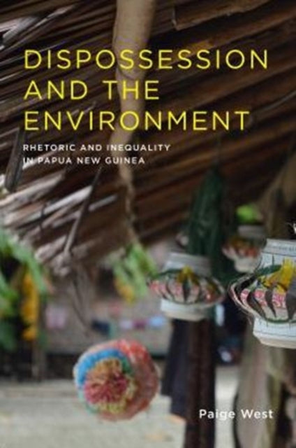 Book cover of: Dispossession and the Environment. By: Paige West