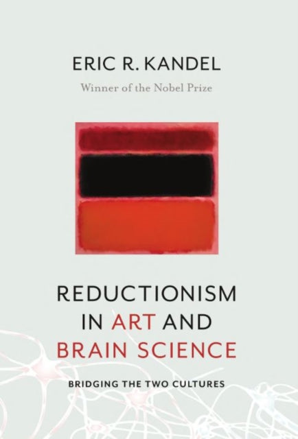 Book cover of: Reductionism in Art and Brain Science. By: Eric R. Kandel