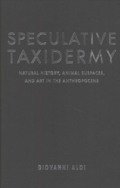 Book cover of: Speculative Taxidermy. By: Giovanni Aloi