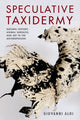 Book cover of: Speculative Taxidermy. By: Giovanni Aloi