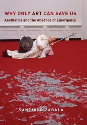 Why Only Art Can Save Us