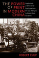 Book cover of: Power of Print in Modern China. By: Robert Culp