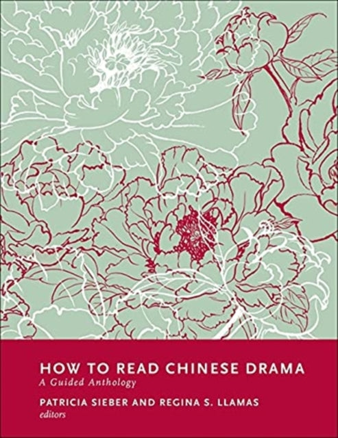 Book cover of: How to Read Chinese Drama. By: Regina S. Llamas