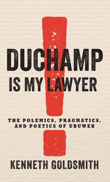 Book cover of: Duchamp Is My Lawyer. By: Kenneth Goldsmith