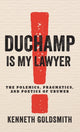 Book cover of: Duchamp Is My Lawyer. By: Kenneth Goldsmith