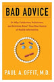 Book cover of: Bad Advice. By: Paul Offit