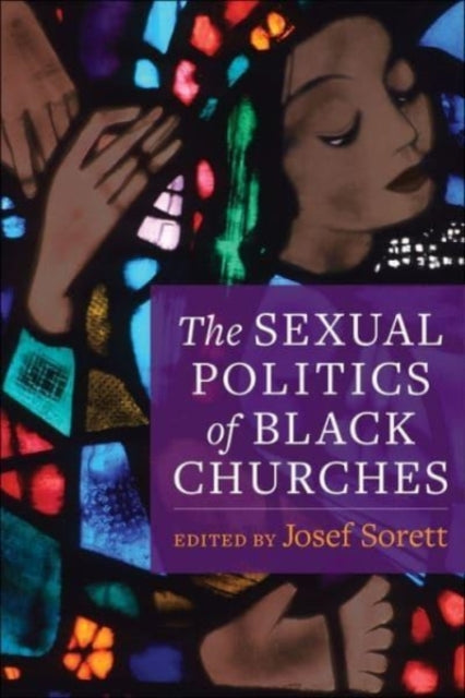 Book cover of: Sexual Politics of Black Churches. By: Josef Sorett