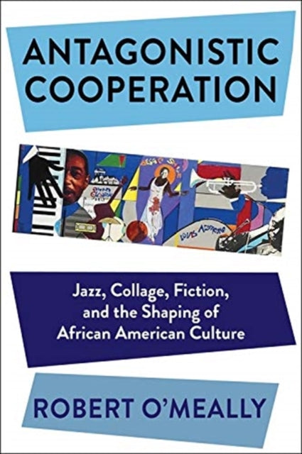 Book cover of: Antagonistic Cooperation. By: Robert O'Meally