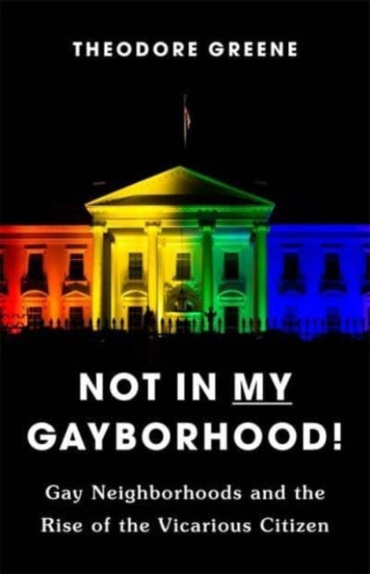 Book cover of: Not in My Gayborhood. By: Theodore Greene