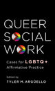 Book cover of: Queer Social Work. By: Tyler Arguello