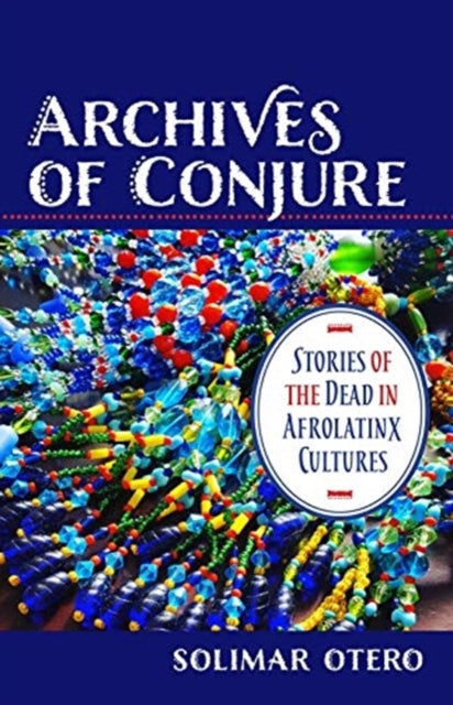 Book cover of: Archives of Conjure. By: Solimar Otero