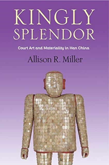 Book cover of: Kingly Splendor. By: Allison R. Miller
