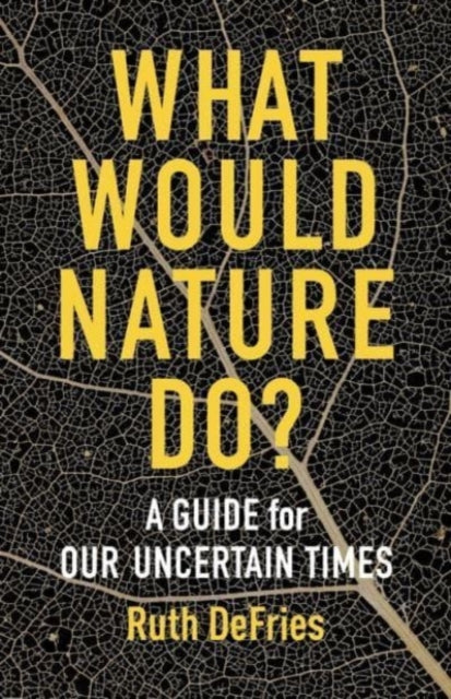 Book cover of: What Would Nature Do?. By: Ruth Defries