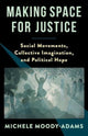 Book cover of: Making Space for Justice. By: Michele Moody-adams