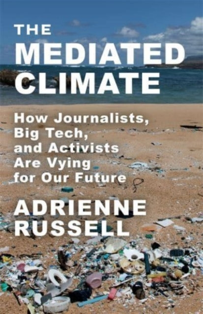 Book cover of: Mediated Climate. By: Adrienne Russell