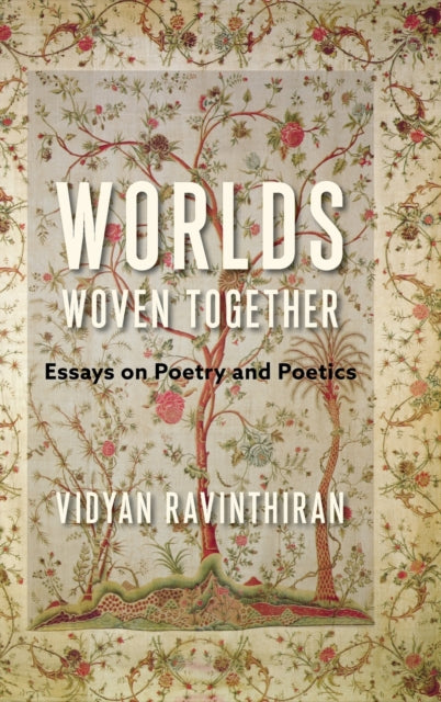 Book cover of: Worlds Woven Together. By: Vidyan Ravinthiran