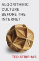 Book cover of: Algorithmic Culture Before the Internet. By: Ted Striphas