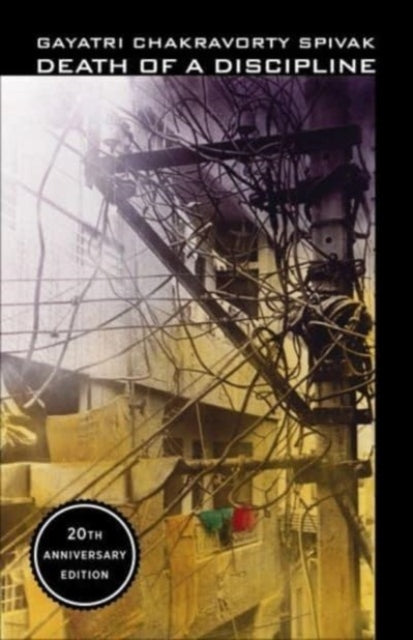 Book cover of: Death of a Discipline. By: Gayatri Chakravorty Spivak