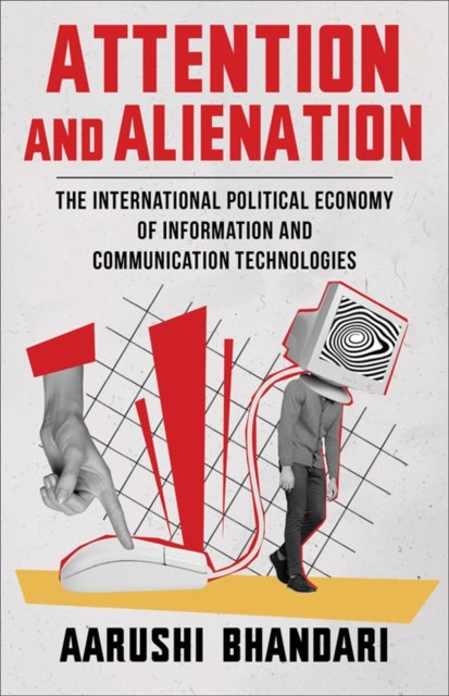 Book cover of: Attention and Alienation. By: Aarushi Bhandari