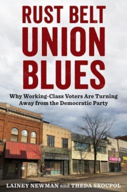 Book cover of: Rust Belt Union Blues. By: Theda Skocpol