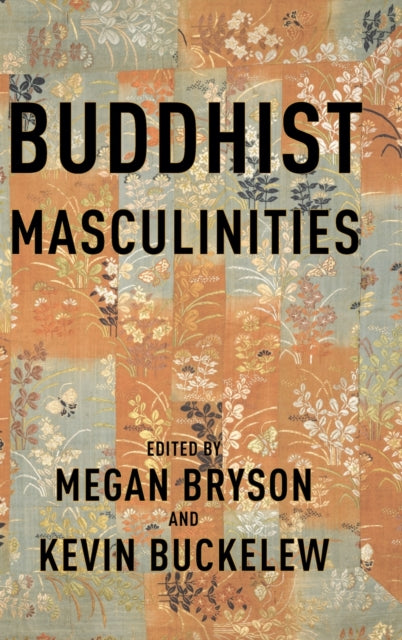 Book cover of: Buddhist Masculinities. By: Megan Bryson