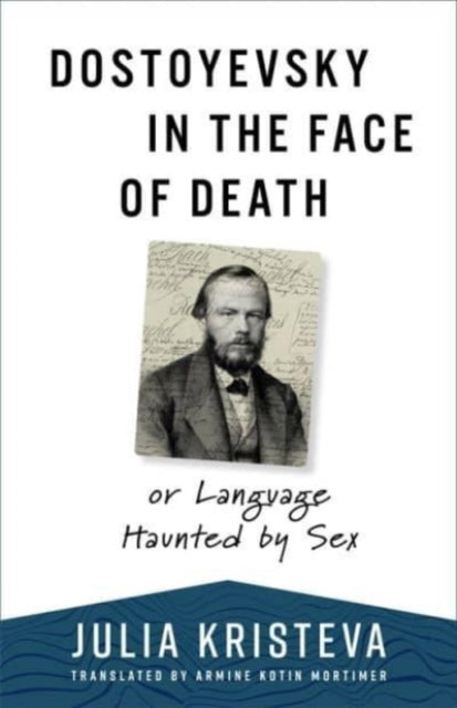 Book cover of: Dostoyevsky in the Face of Death. By: Julia Kristeva