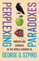 Book cover of: Perplexing Paradoxes. By: George G. Szpiro