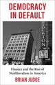 Book cover of: Democracy in Default. By: Brian Judge