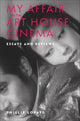 Book cover of: My Affair with Art House Cinema. By: Phillip Lopate