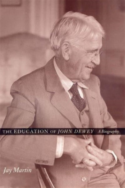Book cover of: Education of John Dewey. By: Jay Martin