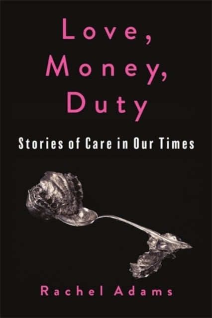 Book cover of: Love, Money, Duty. By: Rachel Adams