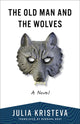 Book cover of: Old Man and the Wolves. By: Julia Kristeva