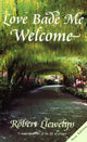 Book cover of: Love Bade Me Welcome. By: Robert Llewelyn