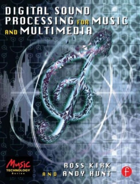 Book cover of: Digital Sound Processing for Music and Multimedia. By: Ross Kirk