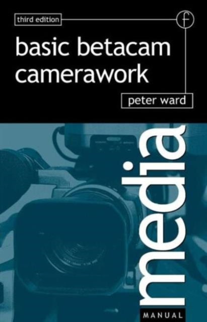Book cover of: Basic Betacam Camerawork. By: PETER WARD
