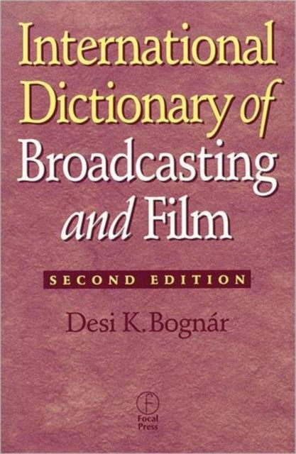 Book cover of: International Dictionary of Broadcasting and Film. By: Desi Bognar