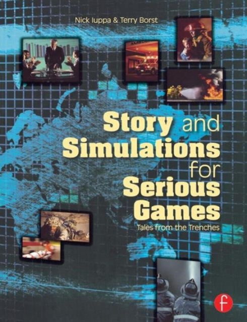 Book cover of: Story and Simulations for Serious Games. By: Nicholas Iuppa, Nicholas V. Iuppa