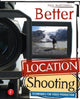 Book cover of: Better Location Shooting. By: Paul Martingell