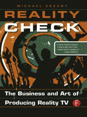 Reality Check: The Business and Art of Producing Reality TV