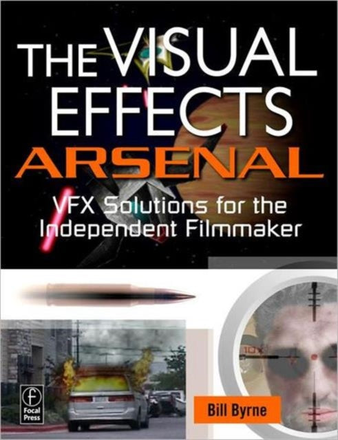 Book cover of: Visual Effects Arsenal. By: Bill Byrne