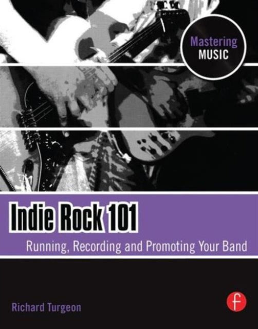 Book cover of: Indie Rock 101. By: Richard Turgeon