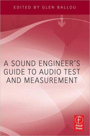 A Sound Engineers Guide to Audio Test and Measurement