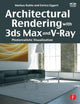 Book cover of: Architectural Rendering with 3ds Max and V-Ray. By: Markus Kuhlo