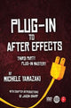 Book cover of: Plug-in to After Effects. By: Michele Yamazaki