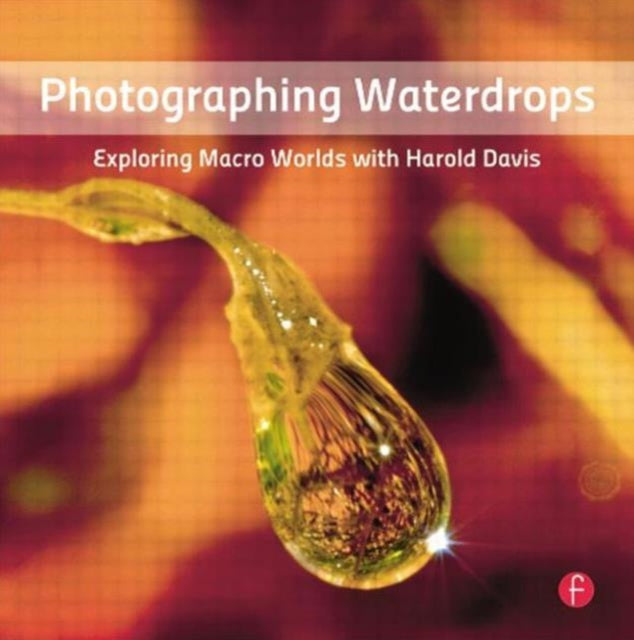 Book cover of: Photographing Waterdrops. By: Harold Davis