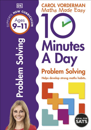 10 Minutes A Day Problem Solving, Ages 9-11 (Key Stage 2), Supports the National Curriculum, Helps Develop Strong Maths Skills