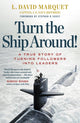 Turn The Ship Around!, A True Story of Turning Followers into Leaders 9780241250945 L. David Marquet