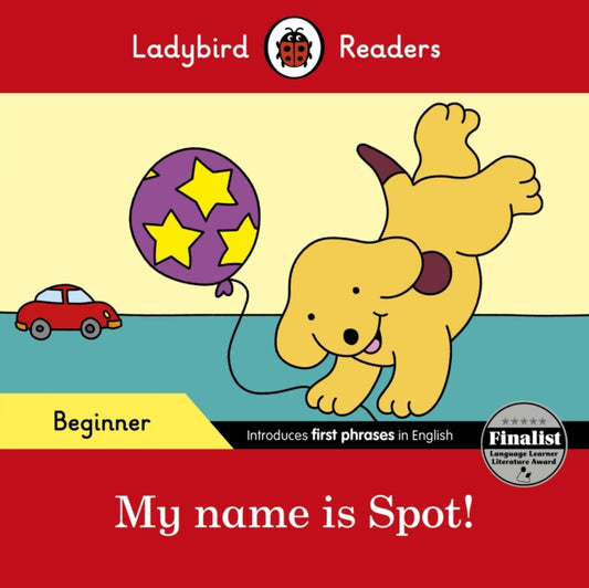 Book cover of: Ladybird Readers Beginner Level - Spot - My name is Spot! (ELT Graded Reader)