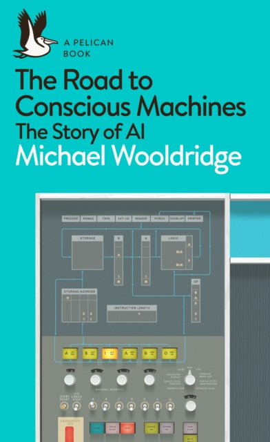 Road to Conscious Machines, The Story of AI 9780241333907 Michael Wooldridge